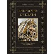 Empire of Death A Cultural History of Ossuaries and Charnel Houses by Koudounaris, Paul, 9780500251782