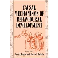 Causal Mechanisms of Behavioural Development by Edited by Jerry A. Hogan , Johan J. Bolhuis, 9780521111782