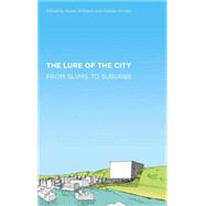 The Lure of the City From Slums to Suburbs by Williams, Austin; Donald, Alastair, 9780745331782
