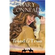 Tried & True by Connealy, Mary, 9780764211782