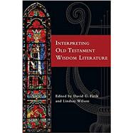 Interpreting Old Testament Wisdom Literature by Firth, David G.; Wilson, Lindsay, 9780830851782