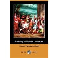 A History of Roman Literature by Cruttwell, Charles Thomas, 9781409931782