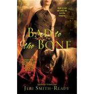Bad to the Bone by Smith-Ready, Jeri, 9781416551782