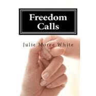 Freedom Calls by White, Julie Moree, 9781461171782