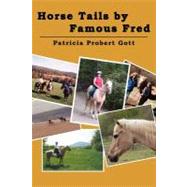 Horse Tails by Famous Fred by Gott, Patricia Probert, 9781463601782