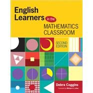 English Learners in the Mathematics Classroom by Coggins, Debra; Leiva, Miriam A., 9781483331782