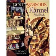 Four Seasons in Flannel by Wells, Jean; Thorn, Lawry, 9781571201782