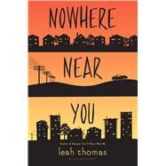 Nowhere Near You by Thomas, Leah, 9781681191782