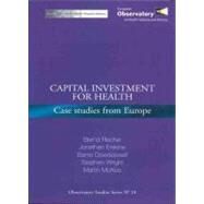 Capital Investment for Health by Rechel, Bernd; Erskine, Jonathan; Dowdeswell, Barrie; Wright, Stephen; McKee, Martin, 9789289041782