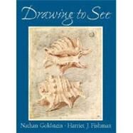 Drawing to See by Goldstein, Nathan; Fishman, Harriet, 9780130981783