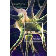 Synaptic Self : How Our Brains Become Who We Are by LeDoux, Joseph, 9780142001783