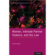 Women, Intimate Partner Violence, and the Law by Douglas, Heather, 9780190071783