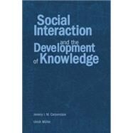 Social Interaction and the Development of Knowledge by Carpendale,Jeremy I.M., 9780415651783