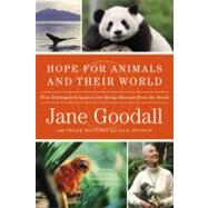 Hope for Animals and Their World How Endangered Species Are Being Rescued from the Brink by Goodall, Jane; Maynard, Thane; Hudson, Gail, 9780446581783