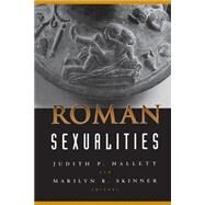 Roman Sexualities by Hallett, Judith P.; Skinner, Marilyn B., 9780691011783