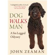 Dog Walks Man A Six-Legged Odyssey by Zeaman, John, 9780762771783