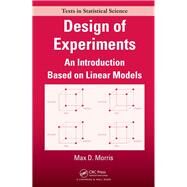 Design of Experiments: An Introduction Based on Linear Models by Morris; Max, 9781138111783