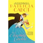 Educating Caroline by Cabot, Patricia, 9781451641783