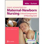 Davis Advantage for Maternal-Newborn Nursing Critical Components of Nursing Care by Miller, Connie; Durham, Roberta, 9781719651783