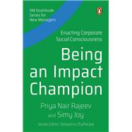 Being an Impact Champion Enacting Corporate Social Consciousness by Rajeev, Priya Nair, 9780143461784