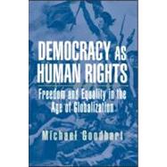 Democracy as Human Rights: Freedom and Equality in the Age of Globalization by Goodhart; Michael, 9780415951784