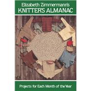 Elizabeth Zimmermann's Knitter's Almanac by Zimmermann, Elizabeth, 9780486241784