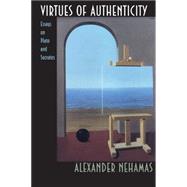 Virtues of Authenticity by Nehamas, Alexander, 9780691001784