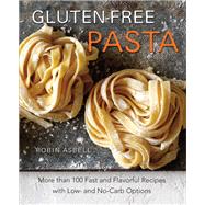 Gluten-Free Pasta by Robin Asbell, 9780762451784