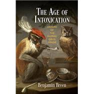 The Age of Intoxication by Breen, Benjamin, 9780812251784