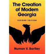 The Creation of Modern Georgia by Bartley, Numan V., 9780820311784