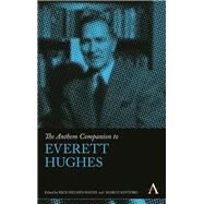 The Anthem Companion to Everett Hughes by Helmes-hayes, Rick; Santoro, Marco, 9780857281784