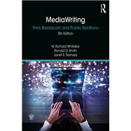 MediaWriting: Print, Broadcast, and Public Relations by Whitaker; W. Richard, 9781138341784
