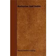 Barbarian and Noble by Lansing, Marion Florence, 9781444631784