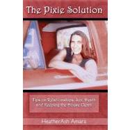 The Pixie Solution by Amara, Heatherash; Flores, Anthony Kevin, 9781453851784