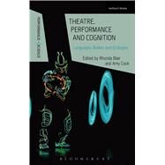 Theatre, Performance and Cognition Languages, Bodies and Ecologies by Blair, Rhonda; Cook, Amy; Shaughnessy, Nicola; Lutterbie, John, 9781472591784