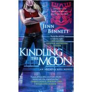 Kindling the Moon An Arcadia Bell Novel by Bennett, Jenn, 9781501121784
