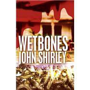 Wetbones by Shirley, John, 9781504021784