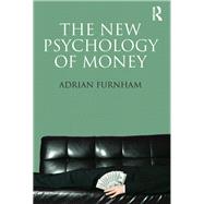The New Psychology of Money by Furnham; Adrian, 9781848721784