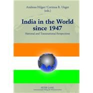 India in the World Since 1947 by Hilger, Andreas; Unger, Corinna R., 9783631611784