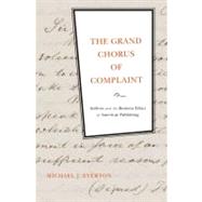 The Grand Chorus of Complaint Authors and the Business Ethics of American Publishing by Everton, Michael J., 9780199751785