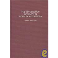 The Psychology of Death in Fantasy and History by Piven, Jerry S., 9780275981785