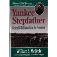 Yankee Stepfather General O. O. Howard and the Freedmen by McFeely, William S., 9780393311785