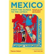 Mexico From the Olmecs to the Aztecs by Coe, Michael D.; Urcid, Javier; Koontz, Rex, 9780500841785