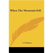 When the Mountain Fell by Ramuz, C. F., 9780548391785