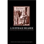 Suffrage Reader Charting Directions in British Suffrage History by Eustance, Claire; Ryan, Joan; Ugolini, Laura, 9780718501785