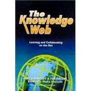 The Knowledge Web: Learning and Collaborating on the Net by Eisenstadt, Marc, 9780749431785