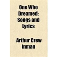 One Who Dreamed: Songs and Lyrics by Inman, Arthur Crew, 9781154481785