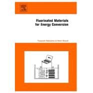 Fluorinated Materials for Energy Conversion by Groult, Henri; Nakajima, Tsuyoshi, 9780080531786