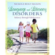 Language and Literacy Disorders Infancy through Adolescence by Nelson, Nickola W., 9780205501786
