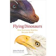 Flying Dinosaurs by Pickrell, John, 9780231171786